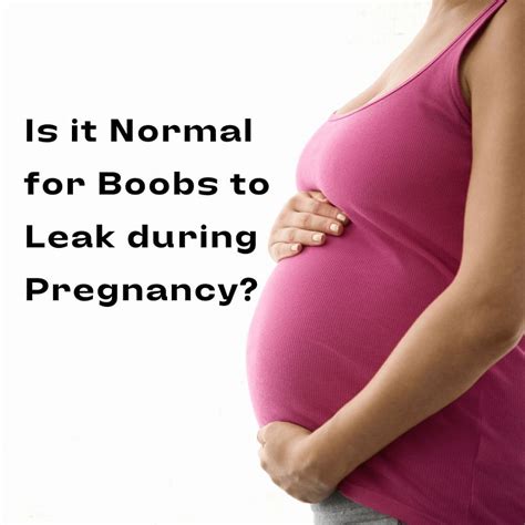 leaking breasts during pregnancy|Leaking Milk During Pregnancy: When and Why It Happens